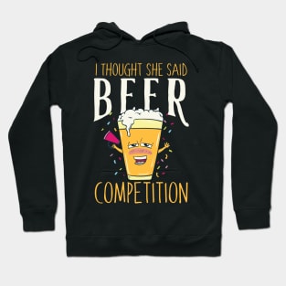 I thought she said beer competition - Funny cheer dad gift Hoodie